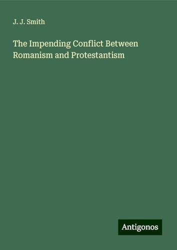 The Impending Conflict Between Romanism and Protestantism