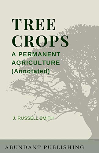 Tree Crops: A Permanent Agriculture (Annotated) von Createspace Independent Publishing Platform