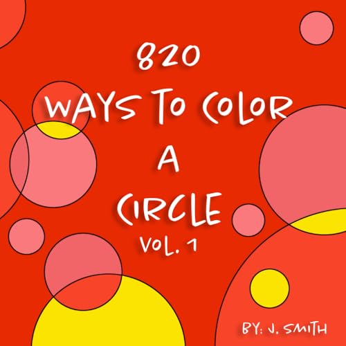 820 Ways to Color a Circle Vol. 1: Coloring Book for Adults & Children von Independently published