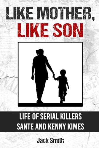 Like Mother, Like Son: Life of Serial Killers Sante and Kenny Kimes (Serial Killer True Crime Books, Band 36) von Independently published