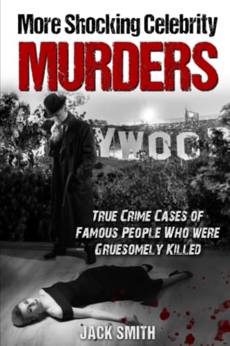 More Shocking Celebrity Murders: True Crime Cases of Famous People Who were Gruesomely Killed (True Crime Hollywood Murders, Band 2) von Independently published