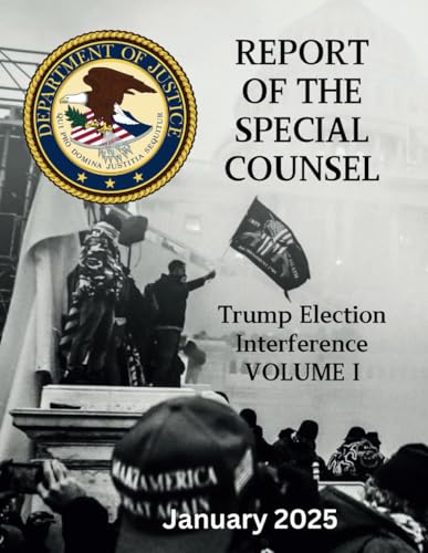 Report of the Special Counsel - Volume 1: The Trump Election Interference Final Report of January 2025 Report of the Special Counsel - Volume 1: The Trump Election Interference Final Report of January 2025 von Independently published