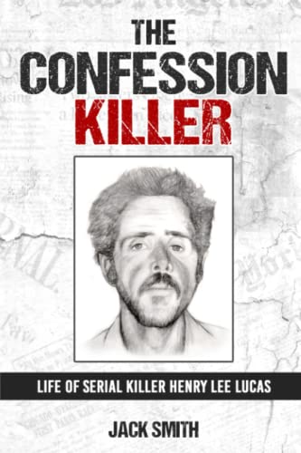 The Confession Killer: Life of Serial Killer Henry Lee Lucas (Serial Killer True Crime Books, Band 24)