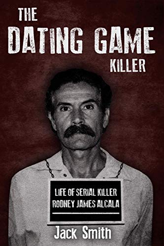 The Dating Game Killer: Life of Serial Killer Rodney James Alcala (Serial Killer True Crime Books, Band 17)
