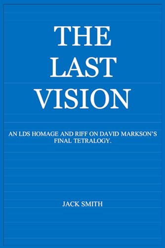 The Last Vision: An LDS Homage and Riff on David Markson's Final Quartet