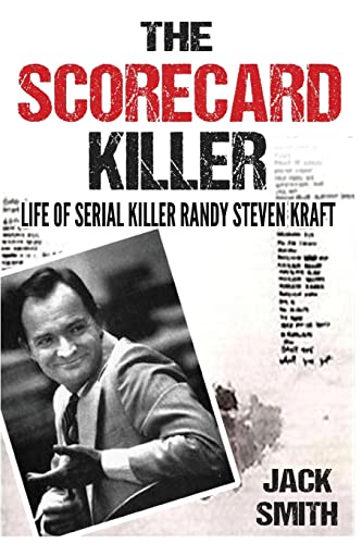 The Scorecard Killer: The Life of Serial Killer Randy Steven Kraft (Serial Killer True Crime Books, Band 6)