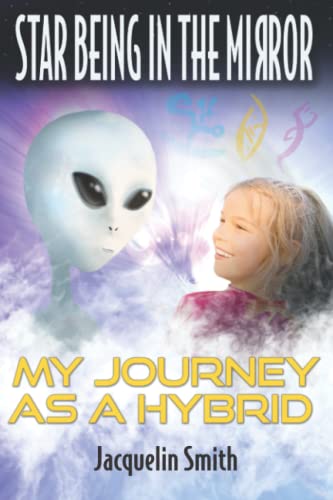 Star Being in the Mirror: My Journey as a Hybrid von Independently published