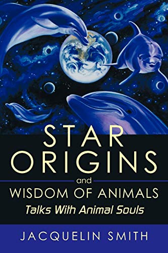 Star Origins And Wisdom Of Animals: Talks With Animal Souls von Authorhouse