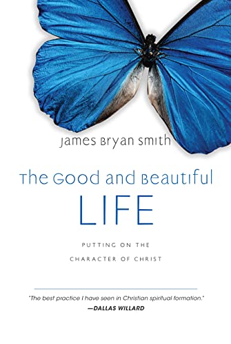 The Good and Beautiful Life: Putting on the Character of Christ (The Apprentice Series) von IVP