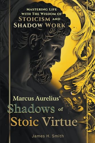 Marcus Aurelius' Shadows of Stoic Virtue von LEGENDARY EDITIONS