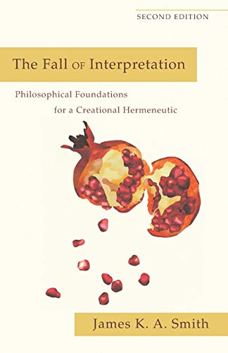 Fall of Interpretation: Philosophical Foundations For A Creational Hermeneutic von Baker Academic