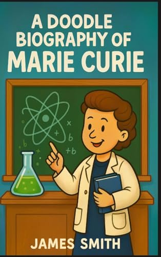 A Doodle Biography of Marie Curie A Doodle Biography of Marie Curie von SL Editions