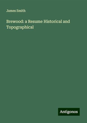 Brewood: a Resume Historical and Topographical Brewood: a Resume Historical and Topographical von Antigonos Verlag