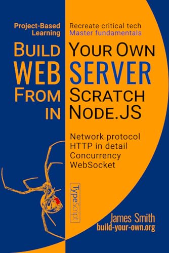 Build Your Own Web Server From Scratch in Node.JS: Learn network programming, HTTP, and WebSocket by coding a Web Server (Build Your Own X From Scratch) von Independently published