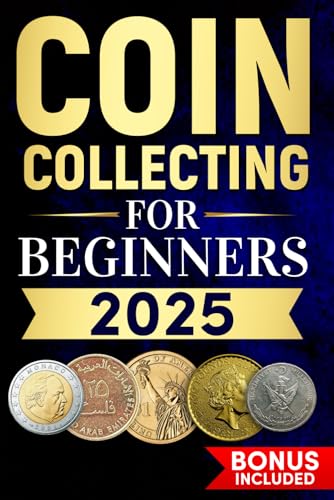 Coin Collecting for Beginners: From Novice to Pro - A Step-by-Step Guide for New Collectors to Identify Coins, Avoid Scams, and Maximize the Value of Every Coin in Your Collection Coin Collecting for Beginners: From Novice to Pro - A Step-by-Step Guide for New Collectors to Identify Coins, Avoid Scams, and Maximize the Value of Every Coin in Your Collection von Independently published