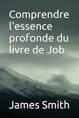 Comprendre l'essence profonde du livre de Job Comprendre l'essence profonde du livre de Job von Independently published