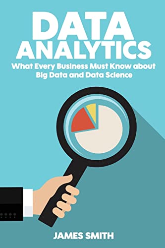Data Analytics: What Every Business Must Know About Big Data And Data Science Data Analytics: What Every Business Must Know About Big Data And Data Science von CREATESPACE