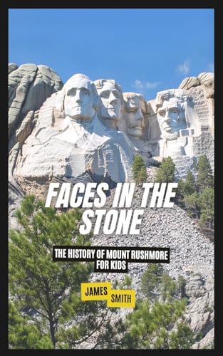 Faces in the Stone: The History of Mount Rushmore For Kids von SL Editions