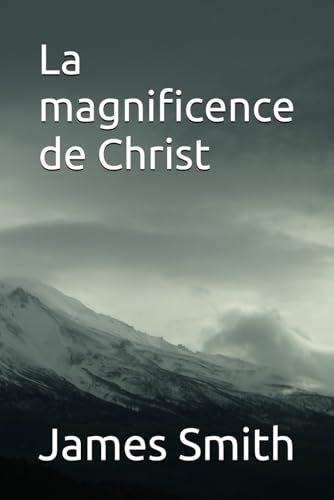 La magnificence de Christ La magnificence de Christ von Independently published