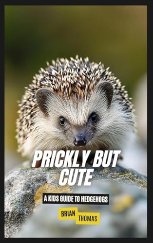 Prickly But Cute: A Kids Guide to Hedgehogs von SL Editions