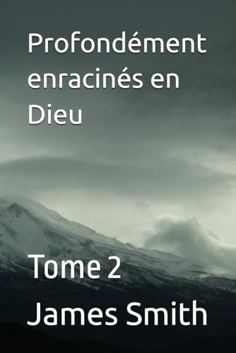 Profondément enracinés en Dieu: Tome 2 Profondément enracinés en Dieu: Tome 2 von Independently published
