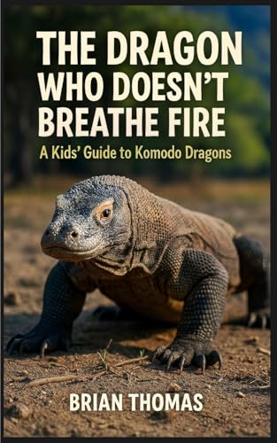 The Dragon Who Doesn't Breathe Fire: A Kids Guide to Komodo Dragons von SL Editions