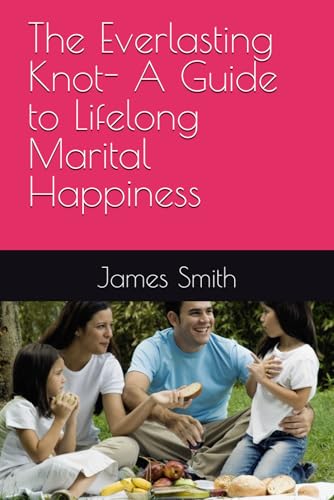 The Everlasting Knot- A Guide to Lifelong Marital Happiness The Everlasting Knot- A Guide to Lifelong Marital Happiness von Independently published