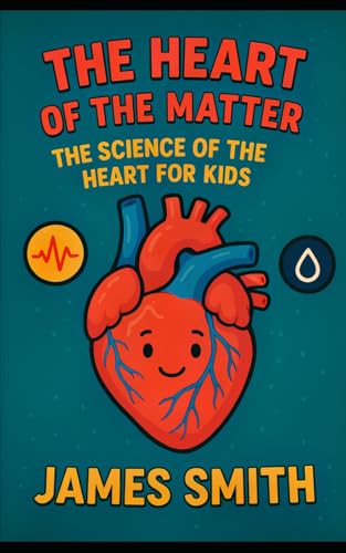 The Heart of the Matter: The Science of the Heart for Kids The Heart of the Matter: The Science of the Heart for Kids von Independently published