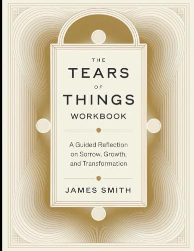 The Tears Of Things Workbook: A Guided Reflection on Sorrow, Growth, and Transformation The Tears Of Things Workbook: A Guided Reflection on Sorrow, Growth, and Transformation von Independently published