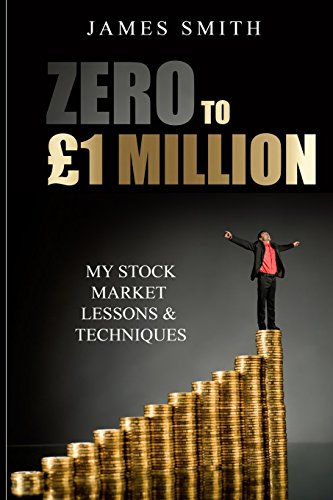 Zero to £1 Million: My Stock Market Lessons And Techniques