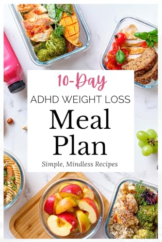 10-Day ADHD Weight Loss Meal Plan: Simple, Mindless Recipes 10-Day ADHD Weight Loss Meal Plan: Simple, Mindless Recipes von Independently published