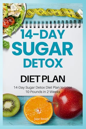 14-Day Sugar Detox Diet Plan to Lose 10 Pounds in 2 Weeks 14-Day Sugar Detox Diet Plan to Lose 10 Pounds in 2 Weeks von Independently published