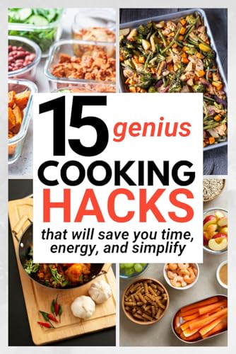 15 Genius Cooking Hacks That Will Save You Time And Energy And Simplify 15 Genius Cooking Hacks That Will Save You Time And Energy And Simplify von Independently published