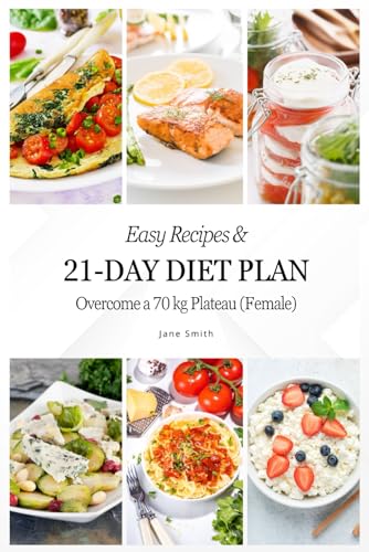 21-Day Diet Plan to Overcome a 70 kg Plateau (Female) von Independently published
