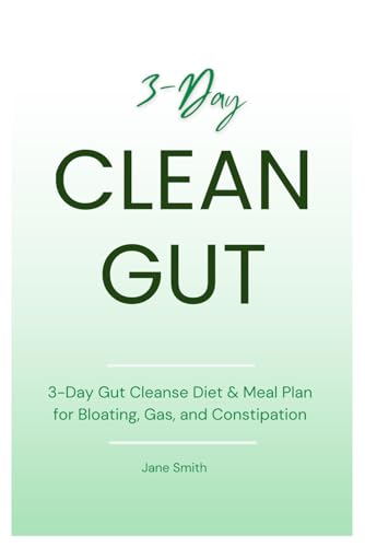 3-Day Gut Cleanse Diet & Meal Plan for Bloating, Gas, and Constipation 3-Day Gut Cleanse Diet & Meal Plan for Bloating, Gas, and Constipation von Independently published