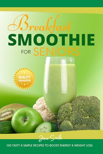 Breakfast Smoothies for Seniors: 100 Tasty & Simple Recipes to Boost Energy & Weight Loss Breakfast Smoothies for Seniors: 100 Tasty & Simple Recipes to Boost Energy & Weight Loss von Independently published