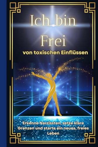 Narzissten: Ich bin Frei von toxischen Einflüssen. Erkenne Narzissten, setze klare Grenzen und starte ein neues, freies Leben. (Narzissmus, Band 1) Narzissten: Ich bin Frei von toxischen Einflüssen. Erkenne Narzissten, setze klare Grenzen und starte ein neues, freies Leben. (Narzissmus, Band 1) von Independently published