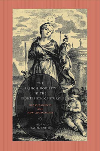 The French Nobility in the Eighteenth Century: Reassessments and New Approaches von Penn State University Press