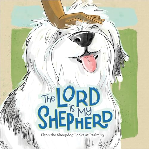 The Lord Is My Shepherd: Elton the Sheepdog Looks at Psalm 23