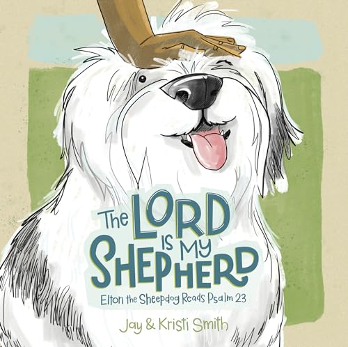 The Lord Is My Shepherd: Elton the Sheepdog Looks at Psalm 23 von B&H Publishing Group