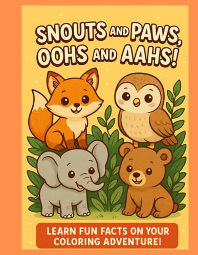 SNOUTS AND PAWS,: OOHS AND AAHS! (Animals of the World Coloring Books for Kids) von Independently published