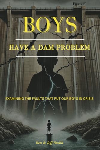 Boys Have A Dam Problem: Examining the faults that have put our boys in crisis Boys Have A Dam Problem: Examining the faults that have put our boys in crisis von Independently published