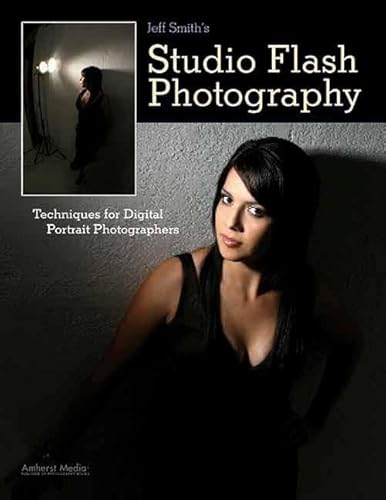 Jeff Smith's Studio Flash Photography: Techniques for Digital Portrait Photographers Jeff Smith's Studio Flash Photography: Techniques for Digital Portrait Photographers