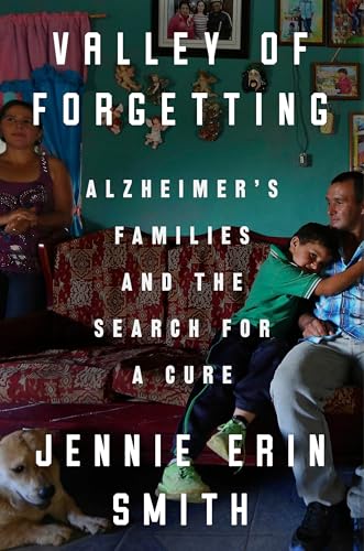 Valley of Forgetting: Alzheimer's Families and the Search for a Cure von Riverhead Books