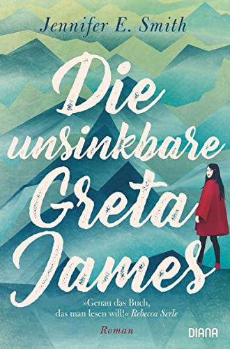 Die unsinkbare Greta James: Roman - Eine Reise nach Alaska, die Vater und Tochter verbindet Die unsinkbare Greta James: Roman - Eine Reise nach Alaska, die Vater und Tochter verbindet