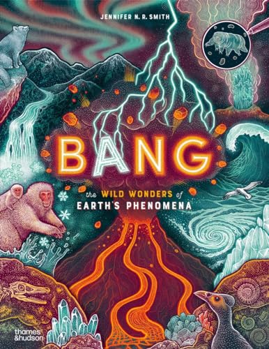 Bang: The wild wonders of Earth's phenomena (Wild Wonders, 1)