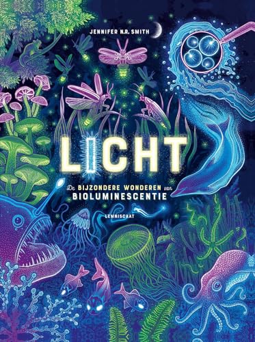 Licht: de bijzondere wonderen van bioluminescentie von Lemniscaat