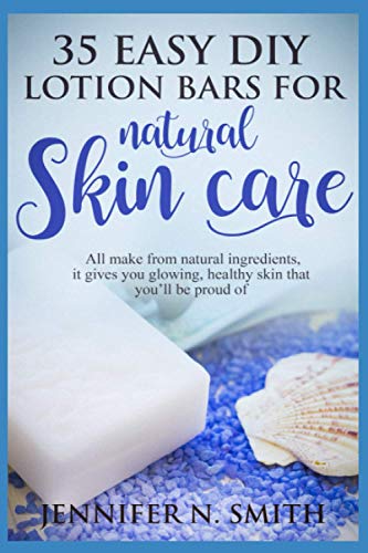 Lotion Bars: 35 Easy DIY Lotion Bars for Natural Skin Care: All Make From Natural Ingredients, It Gives You Glowing, Healthy Skin That You’ll Be Proud Of (Easy Hobbies for Moms, Band 2) von Independently published