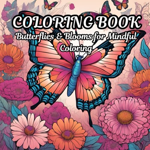 Butterflies & Blooms: An Intricate Floral Mindful Coloring Journey: Find Calm and Creativity with Beautiful Floral and Butterfly Patterns Butterflies & Blooms: An Intricate Floral Mindful Coloring Journey: Find Calm and Creativity with Beautiful Floral and Butterfly Patterns von Independently published
