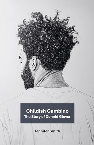 Childish Gambino: The Story of Donald Glover Childish Gambino: The Story of Donald Glover von Franklin & Boss